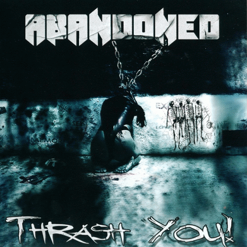 Abandoned (GER) : Thrash You !